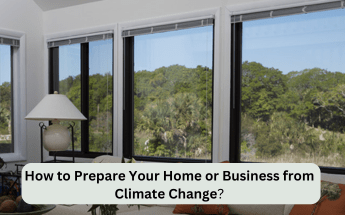 How to Prepare Your Home or Business from Climate Change