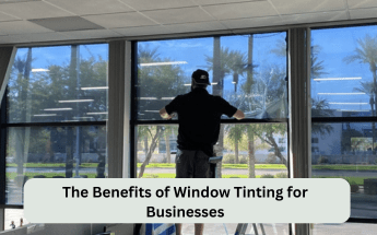 The Benefits of Window Tinting for Businesses