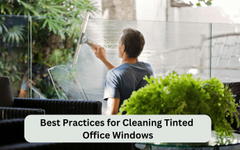 Best Practices for Cleaning Tinted Office Windows