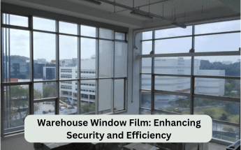 Warehouse Window Film: Enhancing Security and Efficiency