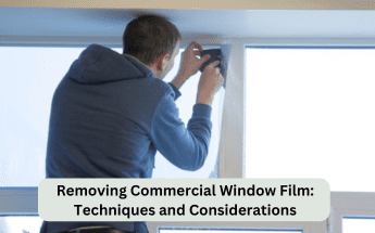 Removing Commercial Window Film: Techniques and Considerations