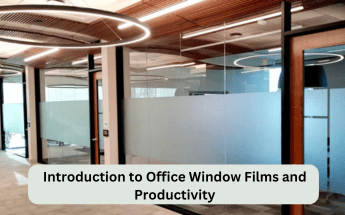 Introduction to Office Window Films and Productivity