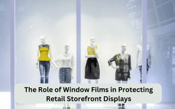 The Role of Window Films in Protecting Retail Storefront Displays